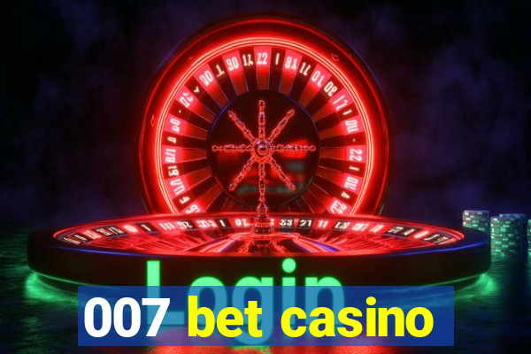 007 bet casino